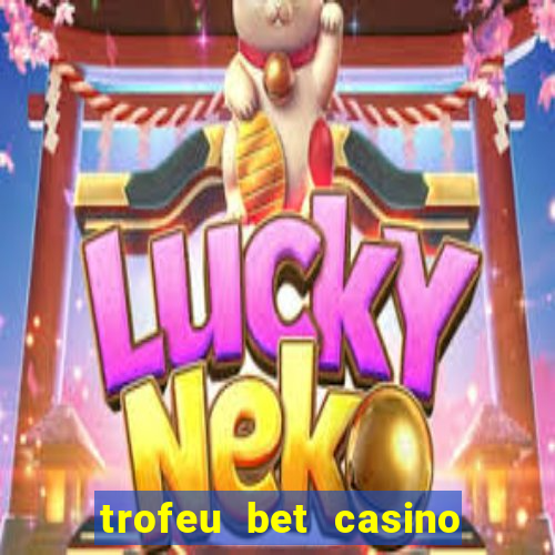 trofeu bet casino category all